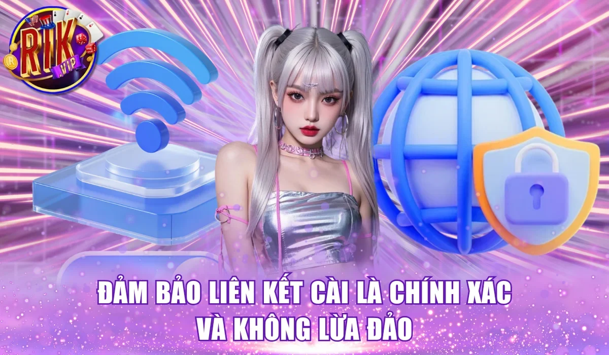 Đảm bảo liên kết cài là chính xác và không lừa đảo