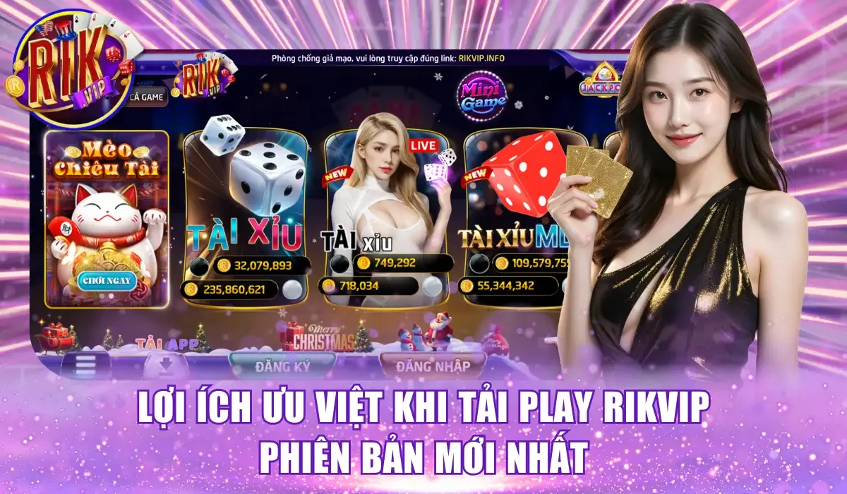 Lợi ích ưu việt khi tải play Rikvip phiên bản mới nhất