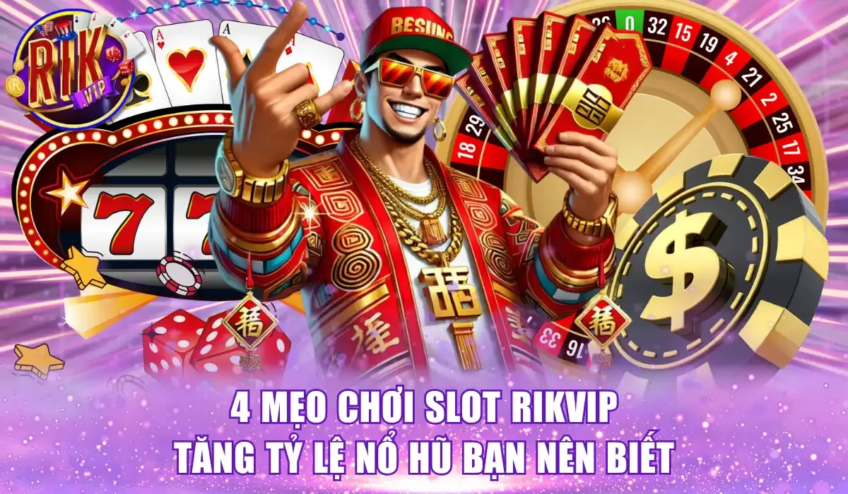 Mẹo chơi slot Rikvip