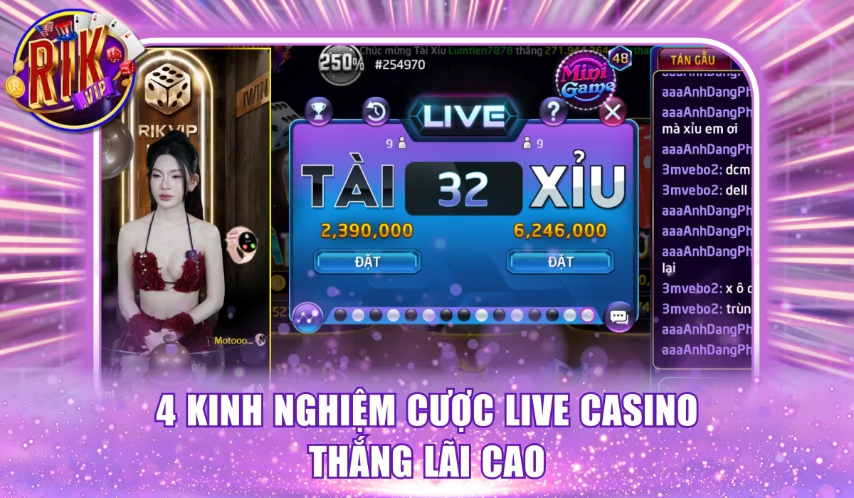 4 kinh nghiệm cược live casino thắng lãi cao