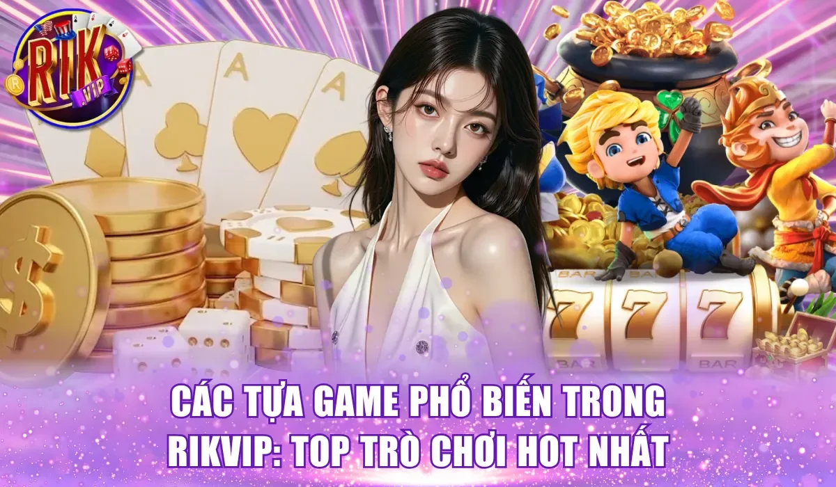 game phổ biến trong RikVip