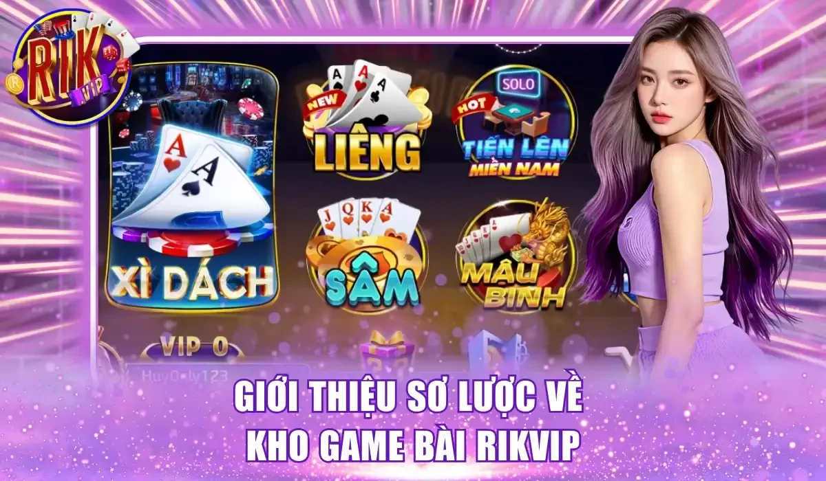 Sơ lược về kho game bài RikVip