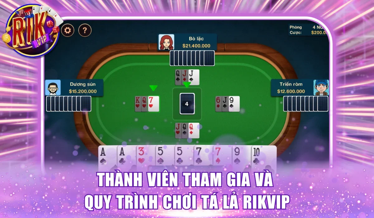 Thành viên tham gia và quy trình chơi tá lả RikVip
