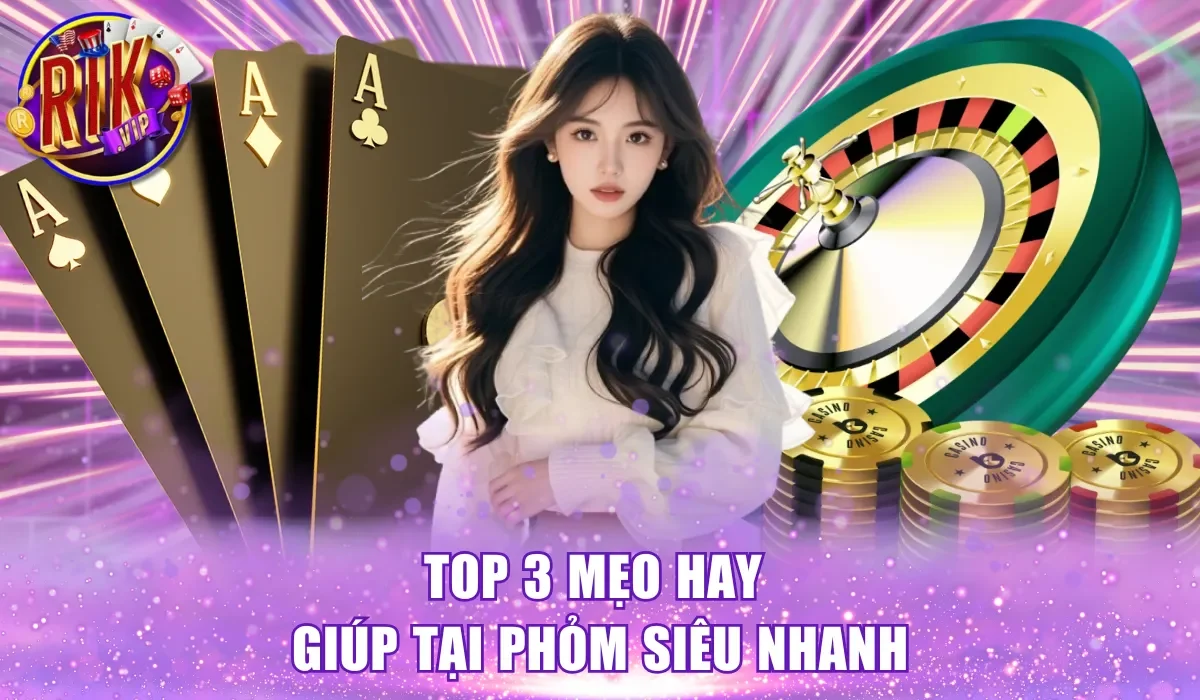 Top 3 mẹo hay giúp tại Phỏm siêu nhanh